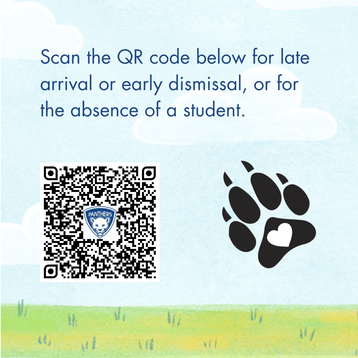 Scan the QR code below for late arrival or early dismissal, or for the absence of a student